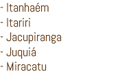 - Itanhaém - Itariri - Jacupiranga - Juquiá - Miracatu